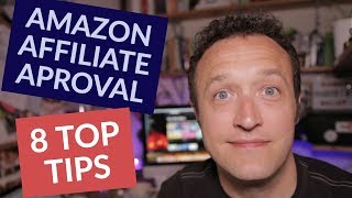 How to get APPROVED for AMAZON Affiliate / Associates  8 top TIPS