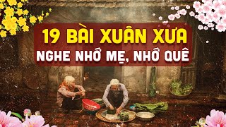 Nhạc Xuân Xưa Hải Ngoại Xa Quê Nhớ Mẹ Nghe Buồn Rơi Nước Mắt - Tuyển Chọn 19 Bài Tết Xưa Hay Nhất