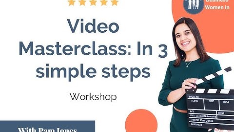 Video Masterclass: Video Marketing for small Businesses in 3 simple steps  I BWi Workshop