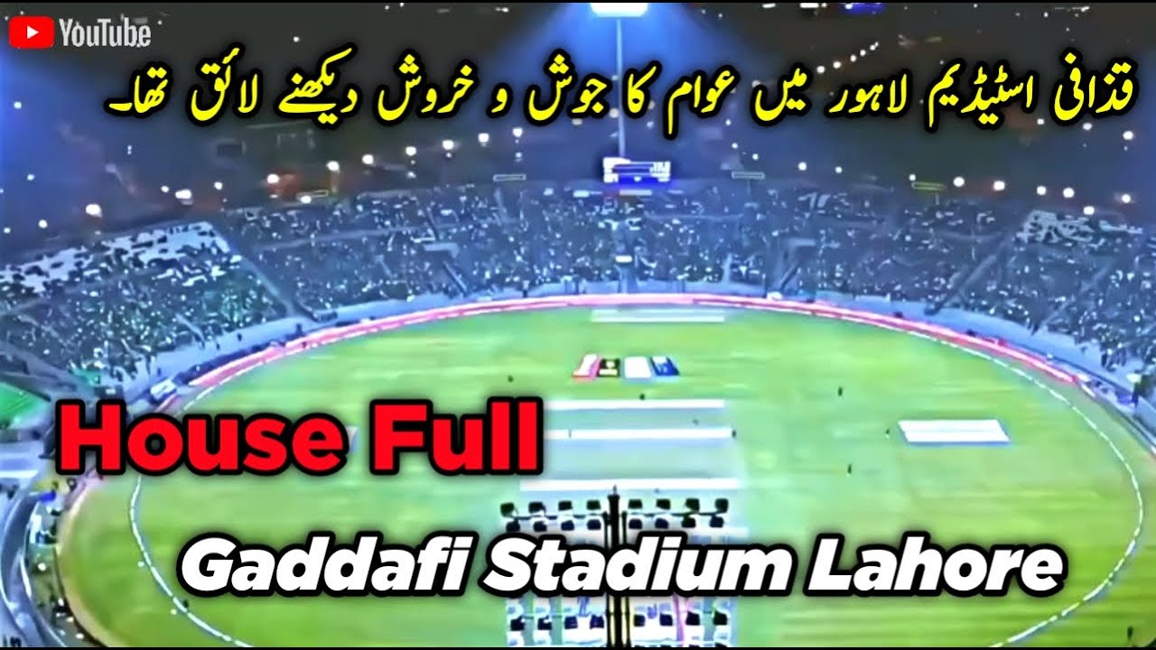 Full House at Gaddafi Stadium Lahore! Electrifying Atmosphere ...