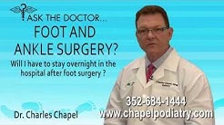 Will I Stay Overnight At The Hospital After Foot Surgery? Spring Hill, Brooksville, FL - Podiatrist 