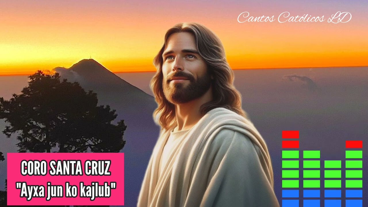 Ay jun ko kajlub' - Coro Santa Cruz, Nueva Unión Maya (Cantos Católicos en Q'anjob'al)
