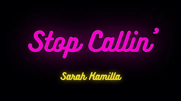 Sarah Kamilla - STOP CALLIN