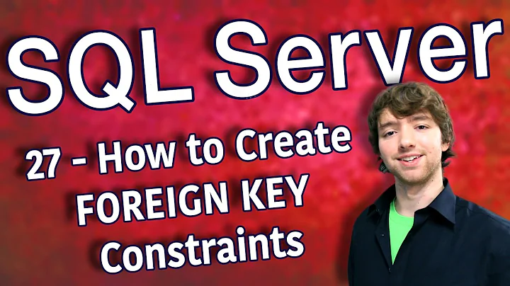 SQL Server 27 - How to Create FOREIGN KEY Constraints