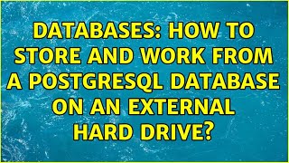 Databases: How to store and work from a Postgresql database on an external hard drive?