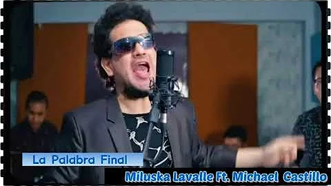 La Palabra Final - Miluska Lavalle Feat Michael Ca...