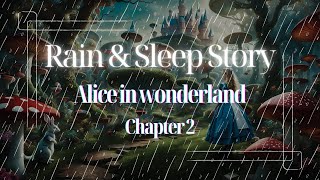 Alice's Adventures in Wonderland: Chapter 2 with Rain Sounds (Bedtime Story)