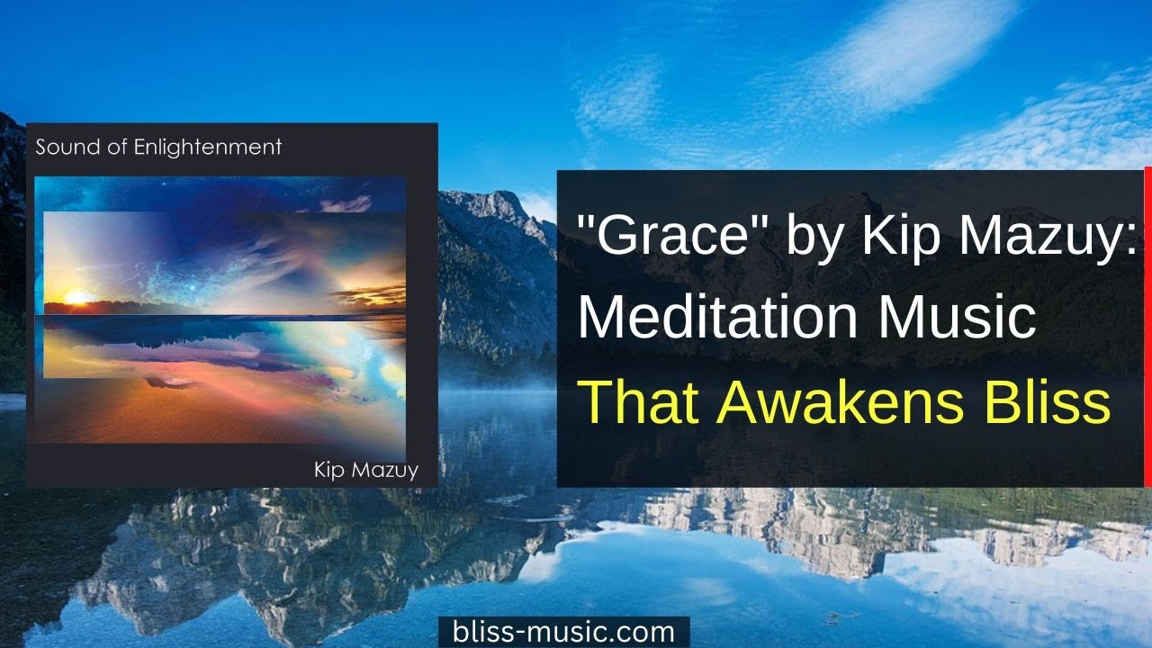 New Shaktipat Meditation Music by Kip Mazuy "Grace" from the album: "Sound of Enlightenment"