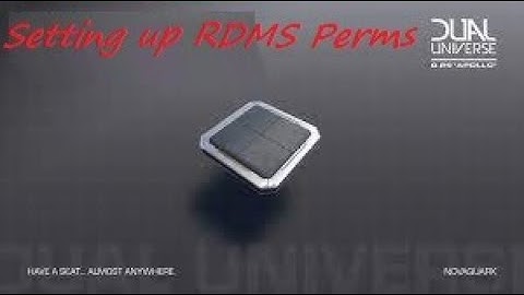 dual universe Setting up RDMS Perms Tips