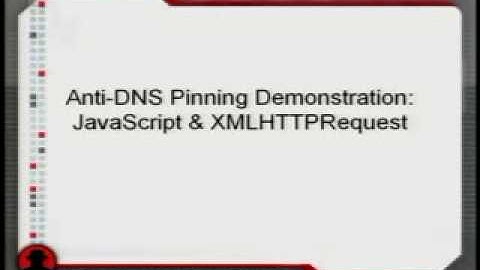 DefCon 15 - T165 - Intranet Invasion With Anti-DNS Pinning.avi