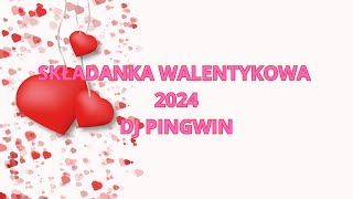 ❤️SKŁADANKA WALENTYNKI ❤️2024❤️ DJ PINGWIN ❤️