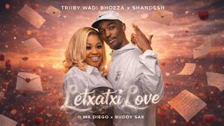Triiby Wadi Bhozza X Shandesh  Letxatxi Love Ft Mr Diego X Buddy Sax