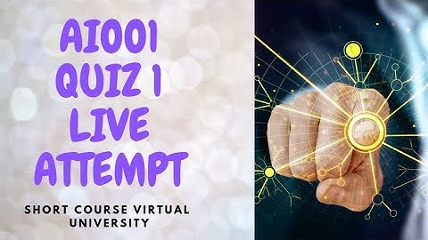 Artificial Intelligence AI001 Quiz 1 live attempt