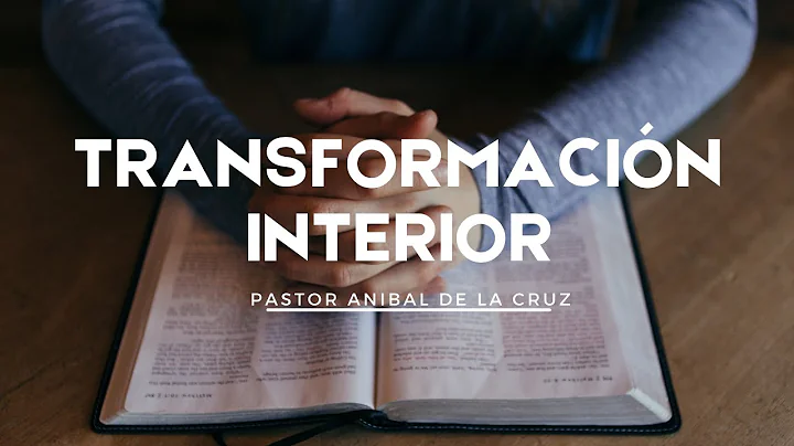 Pastor Anibal de la Cruz -  Transformacin Interior...