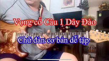 Vọng cổ câu 1 dây Đào. Chữ đàn cơ bản cho người mới.
