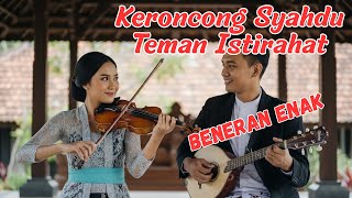 Download Lagu KERONCONG SYAHDU PALING ENAK! Teman Istirahat \u0026 Tidur Nyenyak MP3