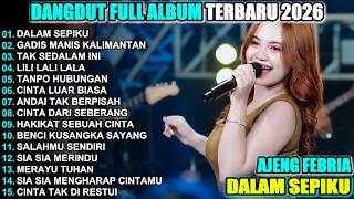 DALAM SEPIKU AJENG FEBRIA FULL ALBUM DANGDUT KOPLO  VIRAL TERBARU  2026! CUP MUSIK