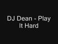 Dj dean  play it hard