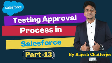 Testing approval process in Salesforce || By Rajesh Chatterjee