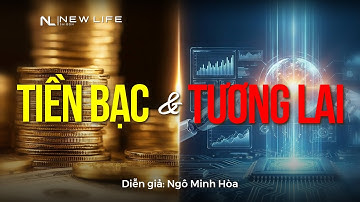TIỀN BẠC VÀ TƯƠNG LAI | Diễn giả: Ngô Minh Hòa