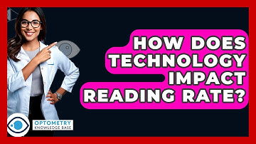 How Does Technology Impact Reading Rate? - Optometry Knowledge Base