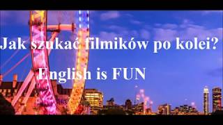 Jak szukać filmików po kolei na English is FUN?  Skuteczna nauka języka angielskiego.