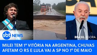 Video brasil-agora-milei-tem-1-vitoria-na-argentina-chuvas-afetam-o-rs-e-lula-vai-a-sp-no-1-de-maio