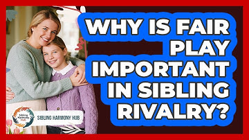 Why Is Fair Play Important In Sibling Rivalry? - Sibling Harmony Hub