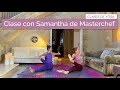 Clase de Yoga con Samantha de Masterchef