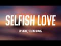 Selfish Love - DJ Snake, Selena Gomez {Lyrics Video} 🌱