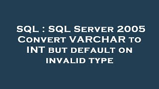 SQL : SQL Server 2005 Convert VARCHAR to INT but default on invalid type