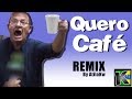 Quero café - Remix by AtilaKw