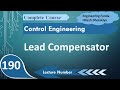 Lead compensator basics, derivation & response in control system engineering by engineering funda