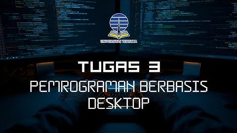 Tugas 3 Praktikum Pemrograman Berbasis Desktop | Universitas Terbuka