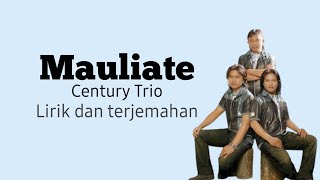 Mauliate ( Century Trio ) lirik dan terjemahan bahasa indonesia #centurytrio