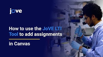 Tutorial: How to use the JoVE LTI tool to add assignments in Canvas