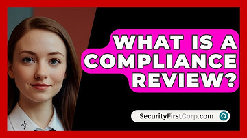 What Is A Compliance Review? - SecurityFirstCorp.com