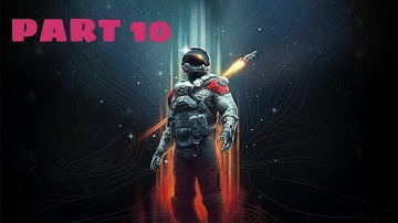 Starfield (2023) - Part 10 Gameplay 100% Walkthrough Main Quest Only NO COMMENTARY