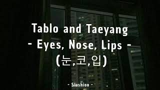 Tablo ft Taeyang – Eyes Nose Lips (English Lyrics)
