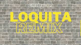 LOQUITA - ( REMIX ) - @MariaBecerraMusic @NattiNatasha - GUIDO DJ