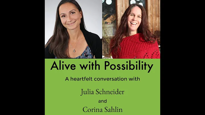 Alive with Possibility ~ Corina interviews Julia S...