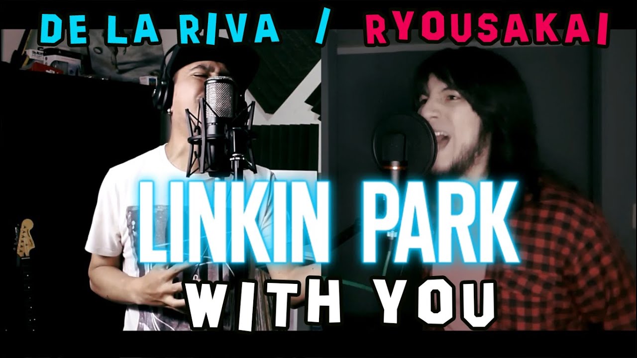Linkin Park - With You /Jonathan De La Riva Feat: Ryou Sakai Project