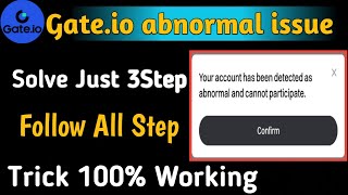 Gate IO Exchange Abnormal issue | Your account has beendetected as abnormal andcannot participate