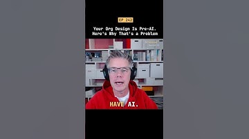 Your ORG DESIGN Is PRE-AI. Here