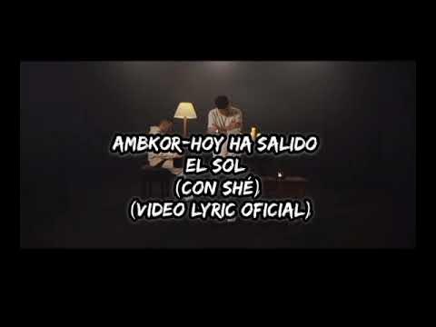 Ambkor-Hoy Ha Salido El Sol (Con SHÉ)[Letra] - YouTube