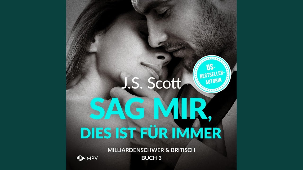 Kapitel 72 - Sag mir, dies ist für immer - Milliardenschwer und britisch, Buch 3.2 & Kapitel 73...