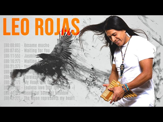 Leo Rojas Greatest Hits 2023 - The Best Of Leo Rojas - Pan Flute Collection class=