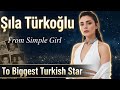 Sıla Türkoğlu Biography 2026 | Full Life Story of Turkish Actress