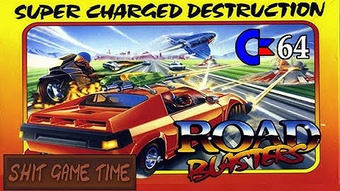 SHIT GAME TIME: ROADBLASTERS (C64 - Contains Swearing!)