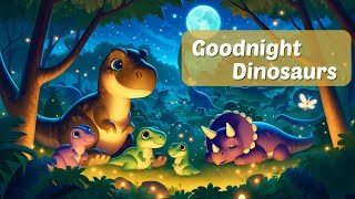Let's Say Goodnight to 20 dinosaurs 🦖 THE IDEAL Soothing Bedtime Stories for Babies and Toddlers